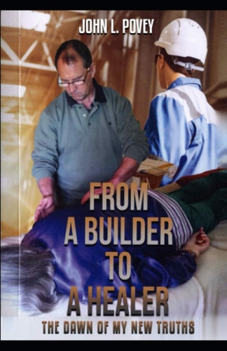 From a Builder to a Healer The Dawn of My New Truths