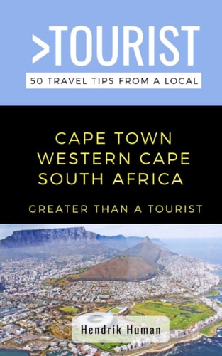 Greater Than a Tourist-Cape Town Western Cape South Africa 50 Travel Tips from a Local