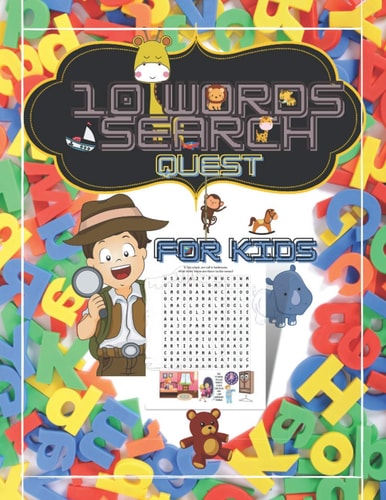 10 Words Search Quest for Kids Puzzle Book for Boys and Girls Ages 6 to 12 Years Old to Sharpen the Mind, Learn Vocabulary and Improve Memory, Logic and Reading Skills