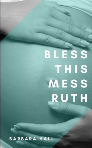 Bless This Mess Ruth Vol. 1