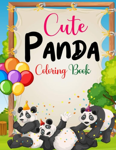 Cute Panda Coloring Book Beautiful and Awesome - Panda Coloring Book for Kids Ages 4-8-12 - Panda Gift for Girls and Women - Coloring Pages with Cute Panda Bear Illustrations - Funny Coloring Pages for Toddlers - Who Love Cute Pandas, Gift for Boys