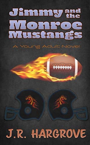 Jimmy and the Monroe Mustangs A Young Adult Novel