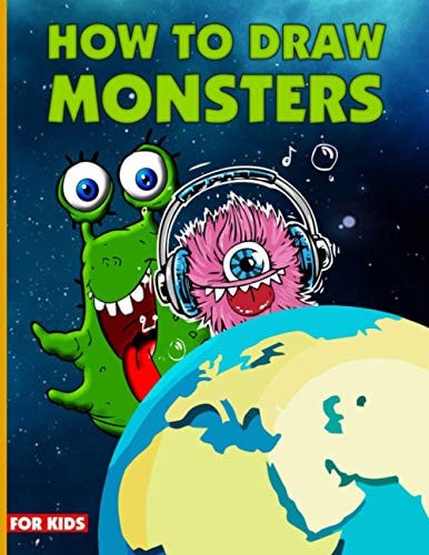How To Draw Monsters For Kids Learn How To Draw Monsters For Kids With Step By Step, Drawing Guide For Kids Ages 6-9, Monster Illustration Book