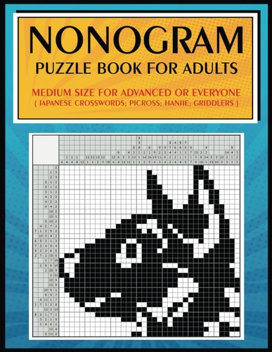 Nonogram Puzzle Book for Adults Medium Size for Advanced Or Everyone ( Japanese Crosswords; Picross; Hanjie; Griddlers )