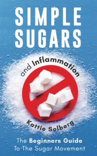 Simple Sugars And Inflammation The Beginners Guide To The Sugar Movement