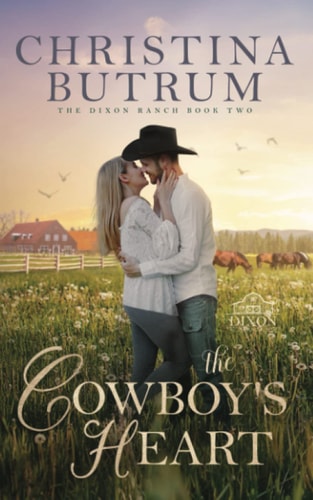 The Cowboy's Heart A Clean, Second Chance Cowboy Romance