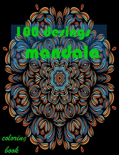 100 Desings Mandala Coloring Book Stress Relieving Mandala Designs for Adults Relaxation 2021: Gifts for Family and Friends 100 Mandalas: Stress ... 100 Pages ( Mandala Coloring Book Special )