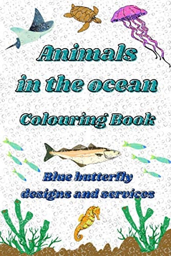 Animals in the Ocean Animals in the Ocean Colouring Book for Adults