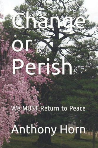 Change Or Perish We MUST Return to Peace