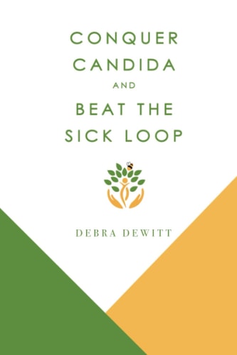 Conquer Candida And Beat the Sick Loop