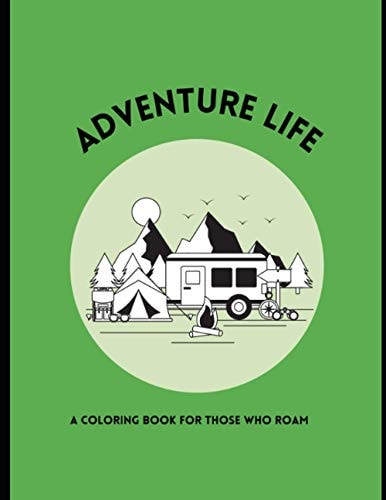 Adventure Life A Coloring Book for Those who Roam