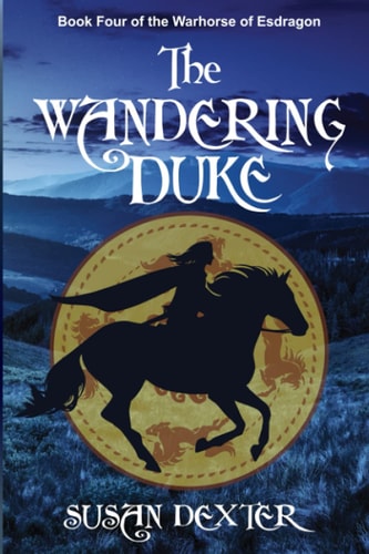 Special Edition The Wandering Duke: Book Four of The Warhorse of Esdragon