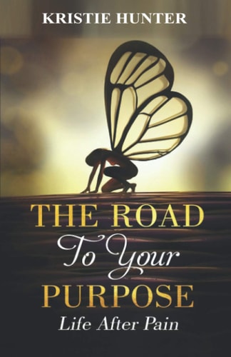 The Road to Your Purpose Life After Pain