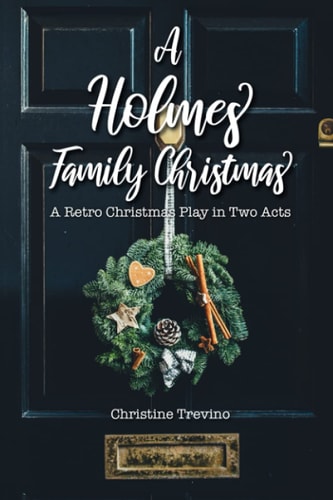 A Holmes Family Christmas A Retro Christmas Play in Two Acts