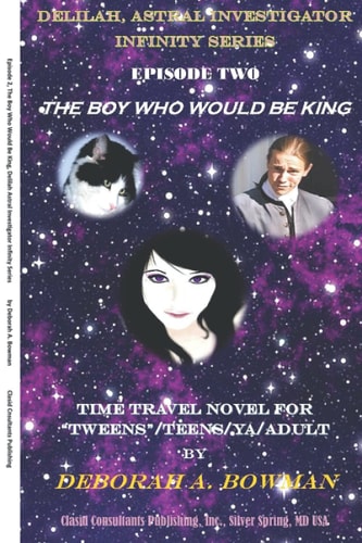Delilah Astral Investigator Infinity Series Episode 2, The Boy Who Would Be King