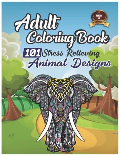 Adult Coloring Book 101 Stress Relieving Animal Designs Mandala Design Best Animal Coloring Books, Mindful Coloring Book with Lot of Relaxing & Beautiful Scenes for Adults, A Large Print Realistic Animal Coloring Book, Wild Animal Coloring Book