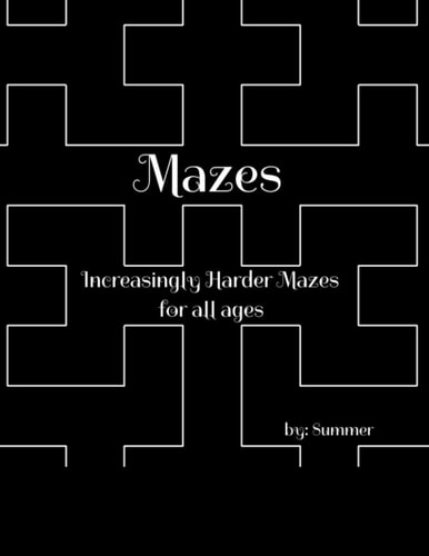 Mazes Increasingly Harder Mazes Activity Book for All Ages