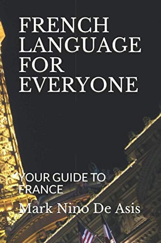 FRENCH LANGUAGE FOR EVERYONE: YOUR GUIDE TO FRANCE