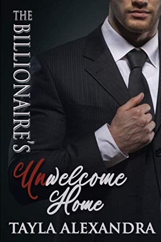 The Billionaire's UnWelcome Home