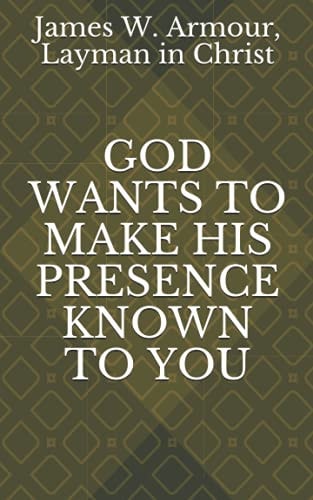 God Wants to Make His Presence Known to You