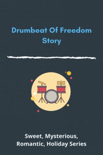 Drumbeat Of Freedom Story Sweet, Mysterious, Romantic, Holiday Series: Historical Romance Manga