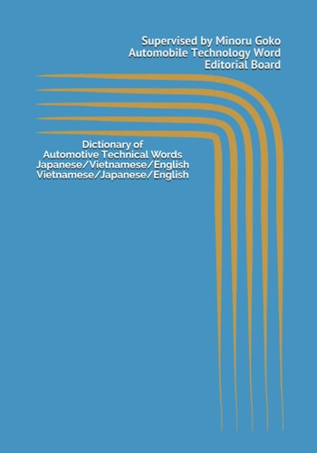 Dictionary of Automobile Technology Words Japanese/Vietnamese/English Vietnamese/Japanese/English