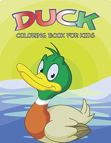 Duck Coloring Book For Kids A Unique and Relaxing Coloring Activity Book for Boys and Girls, Teens, Beginners, Toddler/ Preschooler and Kids Ages: 4-8