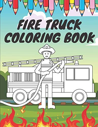 Fire Truck Coloring Book For Kids With Bonus Activity Page Firefighter Flame Trucks