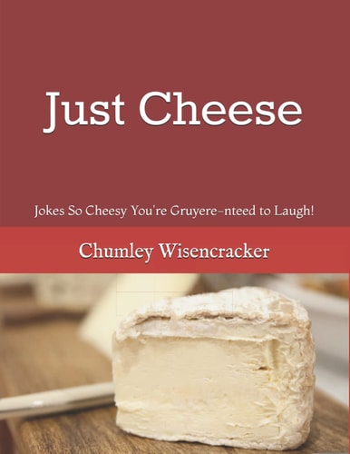 Just Cheese Jokes So Cheesy You're Gruyere-Nteed to Laugh!