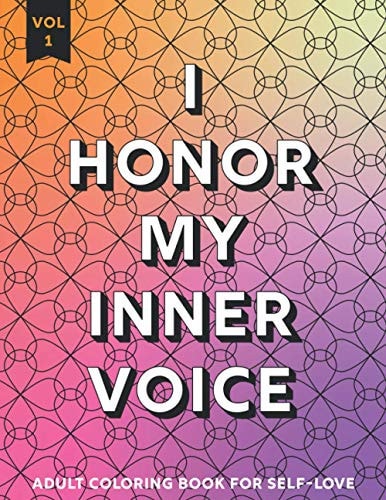 I Honor My Inner Voice Positive Affirmations Coloring Book for Adults Vol 1 Stress Relief And Relaxation Coloring Activity Book