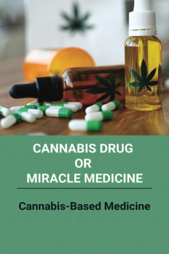 Cannabis Drug Or Miracle Medicine Cannabis-Based Medicine: Hemp Seed Oil Benefits