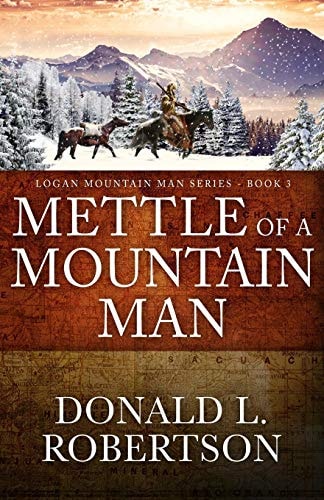 Mettle of a Mountain Man Logan Mountain Man Western Series - Book 3