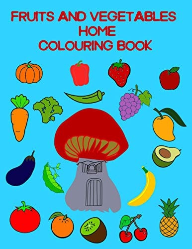Fruits And Vegetables Home Colouring Book