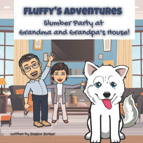 Fluffy's Adventures Slumber Party at Grandma and Grandpa's House: A Siberian Husky's Adventures