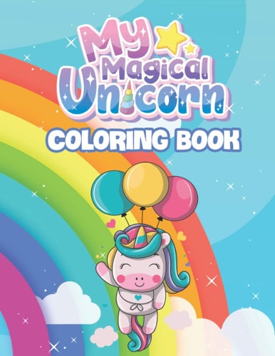 My Magical Unicorn Coloring Book For Kids Ages 4-8