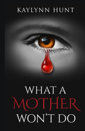 WHAT A MOTHER WON'T DO.
