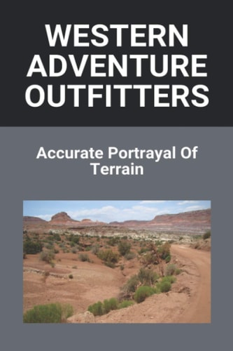 Western Adventure Outfitters Accurate Portrayal Of Terrain: Western Adventure Outfitters