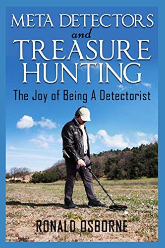 Metal Detectors & Treasure Hunting The Joy of Being A Detectorist