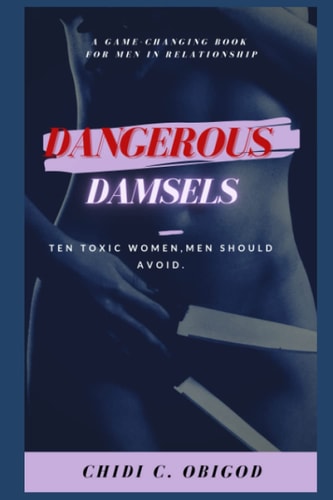 Dangerous Damsels 10 Toxic Women, Men Should Avoid