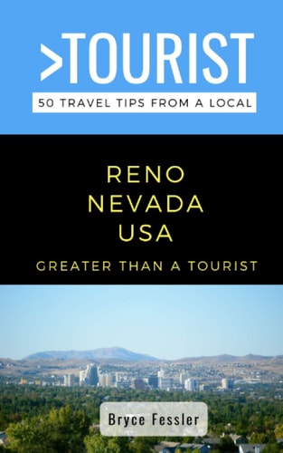 Greater Than a Tourist-Reno Nevada USA 50 Travel Tips from a Local