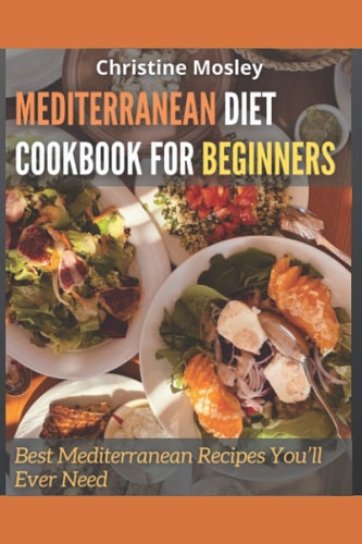 Mediterranean Diet Cookbook for Beginners Best Mediterranean Recipes You'll Ever Need