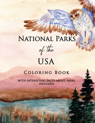 National Parks of the USA Coloring Book with Interesting Facts about Parks Included Landscapes and Wildlife Straight from American National Parks, Relaxing Activity Book