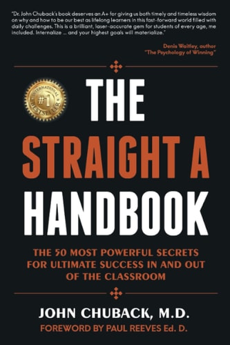 The Straight a Handbook The 50 Most Powerful Secrets For Ultimate Success In And Out Of The Classroom