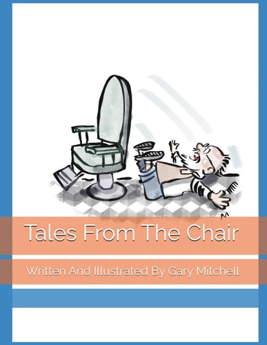 Tales From The Chair Written And Illustrated By Gary Mitchell