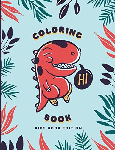 Hi, Coloring Book Kids Edition Dinosaurs Coloring Book