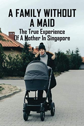 A Family Without A Maid The True Experience Of A Mother In Singapore: Short Funny Family Jokes