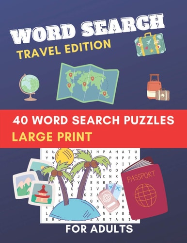 Word Search Travel Edition 40 Word Search Puzzles Large Print for Adults Brain Game Puzzles While You Travel, Brain Training Word Seek Book Puzzles, Puzzle Book for Adults, Seniors, Word Game, Fun While Discovering Countries, Activity Book for Adults