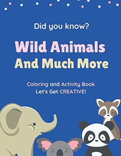 Did You Know? Wild Animals And Much More. Coloring and Activity Book. Let's Get CREATIVE! Coloring, Counting and Shadow Matching. Simple Activity Book for Kids Aged 3-6