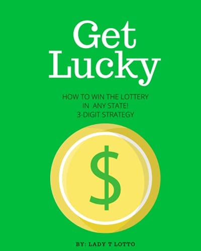 Get Lucky How To Win The Lottery In Any State 3-Digit Strategy