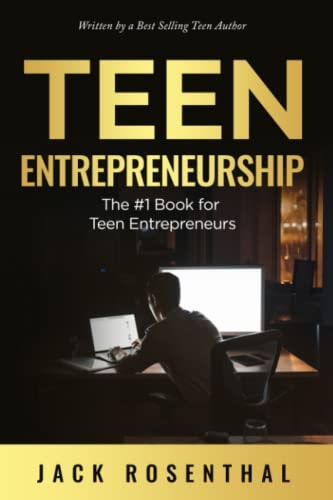 Teen Entrepreneurship The #1 Book for Teenage Entrepreneurs
